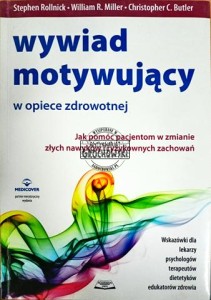 Wywiad motywujący w opiece zdrowotnej. Jak pomóc pacjentom w zmianie złych nawyków i ryzykownych zachowań