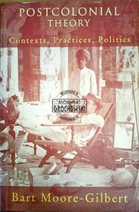 Postcolonial theory. Contexts, Practices, Politics