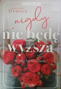 Nigdy nie będę wyższa ale mogę być szczęśliwsza (AUTOGRAF)