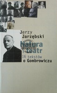 Natura i Teatr, 16 tekstów o Gombrowiczu