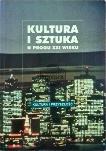 Kultura i sztuka u progu XXI wieku