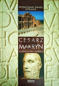 Cesarz Makryn. W cieniu wojen i uzurpacji