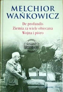 De profundis. Ziemia za wiele obiecana. Wojna i pióro