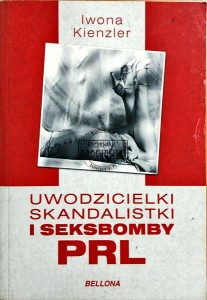 Uwodzicielki, skandalistki i seksbomby PRL