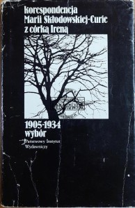 Korespondencja Marii Skłodowskiej-Curie z córką Ireną. 1905-1934 wybór 