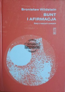 Bunt i afirmacja. Esej o naszych czasach