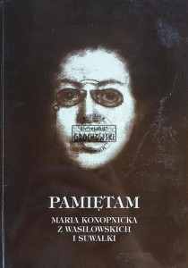 Pamiętam, Maria Konopnicka z Wasiłowskich i Suwałki