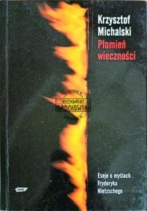 Płomień wieczności. Eseje o myślach Fryderyka Nietzschego