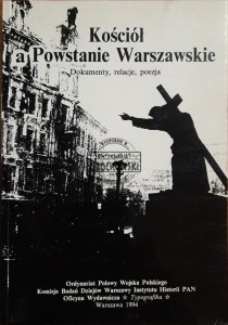 Kościół a Powstanie Warszawskie. Dokumenty, relacje, poezja
