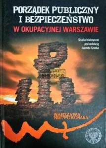 Porządek publiczny i bezpieczeństwo w okupacyjnej Warszawie