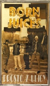 Born Juices – Prosto Z Ulicy Kaseta