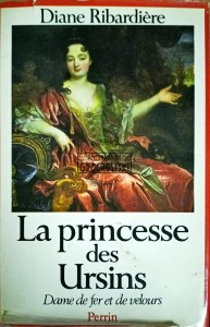 La princesse des Ursins. Dame de fer et de velour