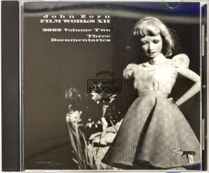 John Zorn – Filmworks XII : 2002 Volume Two - Three Documentaries CD