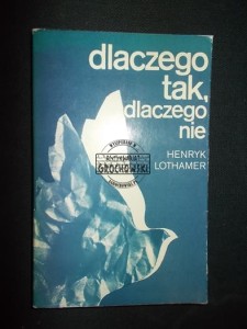 Dlaczego tak, dlaczego nie