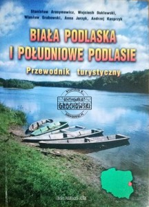 Biała Podlaska i południowe Podlasie. Przewodnik turystyczny