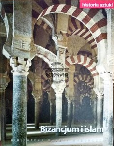 Historia sztuki T. 5 Bizancjum i islam