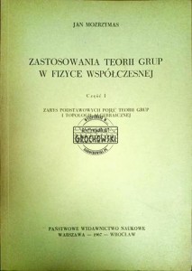 Zastosowania teorii grup w fizyce współczesnej cz. 1