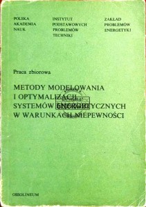 Metody modelowania i optymalizacji systemów energetycznych w warunkach niepewności