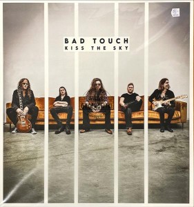 Bad Touch – Kiss The Sky LP