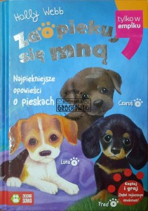 Zaopiekuj się mną. Najpiękniejsze opowieści o pieskach