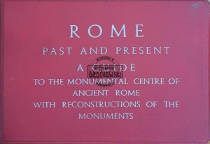 Rome Past and Present. A Guide to the Monumental Centre of Ancient Rome with Reconstructions of the Monuments