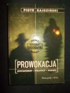 Prowokacja. Dyktatorzy. politycy. Agenci