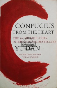 Confucius from the Heart. Ancient Wisdom for Today's World
