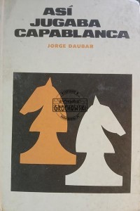 Asi Jugaba Capablanca / Tak grał Capablanca