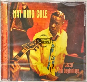 Nat King Cole – "Jazzy" The Beginnings CD