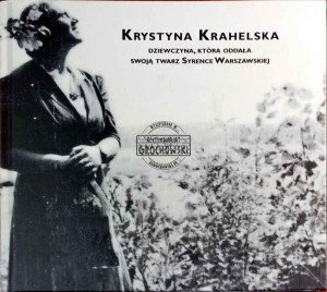 Krystyna Krahelska - dziewczyna, która oddała swoją twarz Syrence Warszawskiej