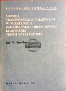 Metoda transformacji całkowych w mieszanych zagadnieniach brzegowych klasycznej teorii sprężystości