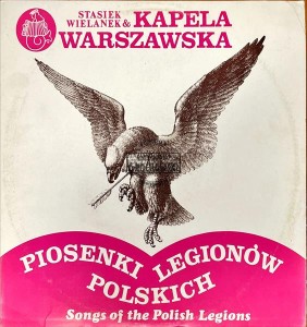 Stasiek Wielanek & Kapela Warszawska – Piosenki Legionów Polskich (Songs Of The Polish Legions) LP