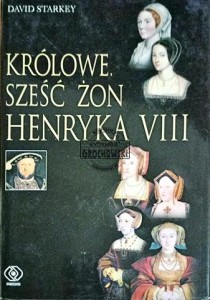 Królowe. Sześć żon Henryka VIII