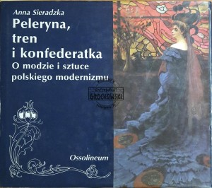 Peleryna, tren i konfederatka. O modzie i sztuce polskiego modernizmu