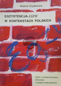 Egzistencja-lizm w kontekstach polskich