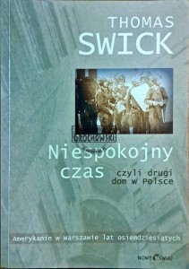 Niespokojny czas. Czyli drugi dom w Polsce. Amerykanin w Warszawie lat osiemdziesiątych.