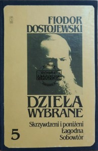 Dzieła wybrane, T.5. Skrzywdzeni i poniżeni. Łagodna. Sobowtór
