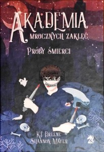 Akademia mrocznych zaklęć. Tom 1 Próby śmierci 