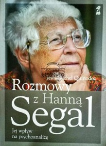 Rozmowy z Hanną Segal. Jej wpływ na psychoanalizę