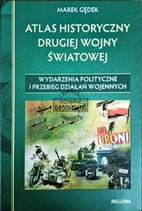Atlas historyczny drugiej wojny światowej. Wydarzenia polityczne i przebieg działań wojennych