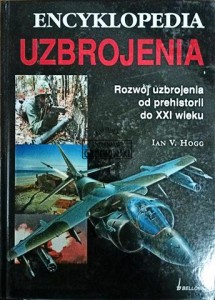 Encyklopedia uzbrojenia. Rozwój uzbrojenia od prehistorii do XXI wieku