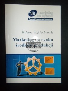 Marketing na rynku środków produkcji (Seria: Marketing bez tajemnic)