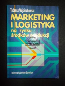 Marketing i logistyka na rynku środków produkcji