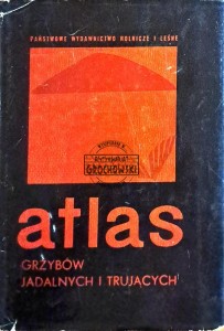 Atlas grzybów jadalnych i trujących