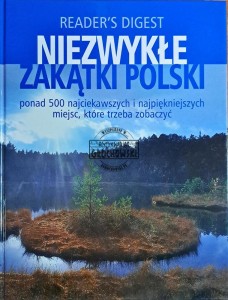 Niezwykłe zakątki Polski. Ponad 500 najciekawszych i najpiękniejszych miejsc, które trzeba zobaczyć