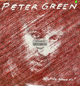 Peter Green – Whatcha Gonna Do? LP