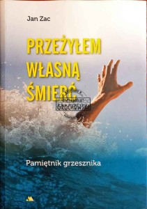 Przeżyłem własną śmierć. Pamiętnik grzesznika