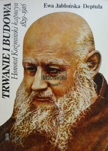 Trwanie i budowa, Honorat Koźmiński kapucyn 1829 - 1916