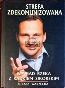 Strefa zdekomunizowana. Wywiad rzeka z Radkiem Sikorskim 