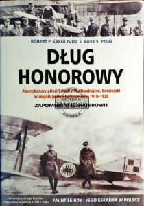 Dług honorowy. Amerykańscy piloci Eskadry Myśliwskiej im. Kościuszki w wojnie polsko-bolszewickiej 1919-1920
